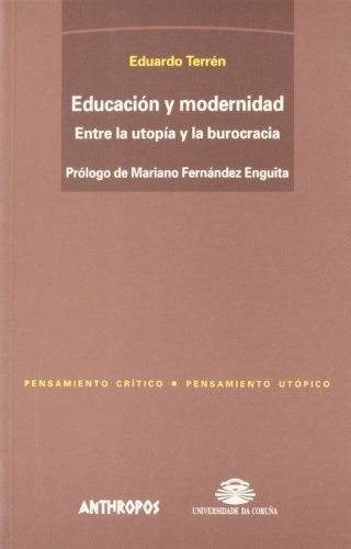 Educacion Y Modernidad Entre La Utopia Y La Burocrac, De Terren, Eduardo. Editorial Anthropos En Español