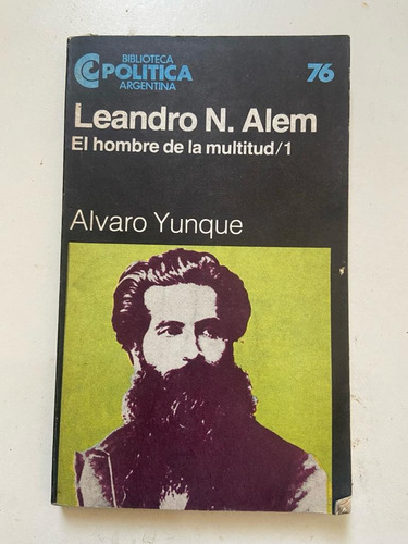 Álvaro Yunque Leandro N. Alem El Hombre De La Multitud 1