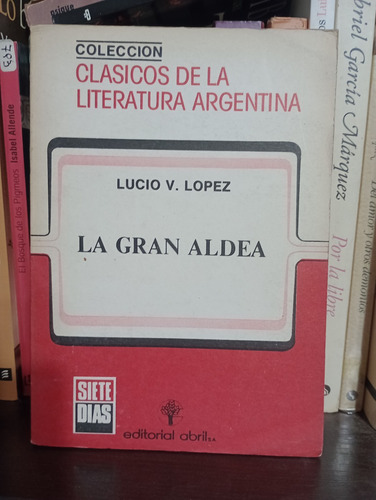 La Gran Aldea - Lucio V. Lopez - Editorial Abril