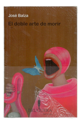 El Doble Arte De Morir Jóse Balza