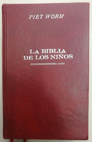 La Biblia De Los Niños:ilustrado Por Piet Worm Usada 8/10