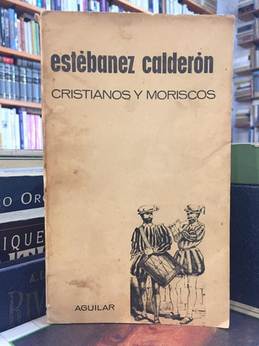 Cristianismo Y Moriscos - Joaquín Estébanez Calderón Novela