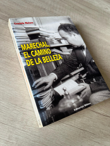 Marechal, El Camino De La Belleza - Graciela Maturo