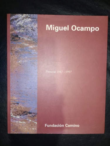 Miguel Ocampo Pinturas 1947 1997 Fundación Camino Firmado