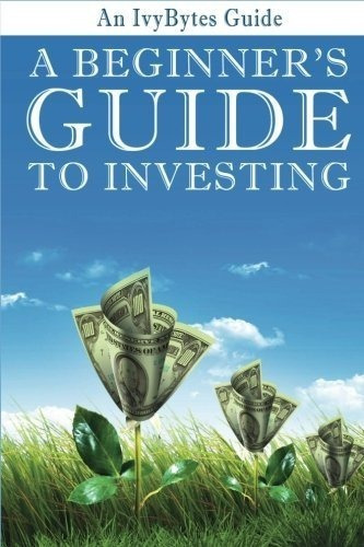 A Beginners Guide To Investing How To Grow Your Mone, De Frey, Ale. Editorial Createspace Independent Publishing Platform En Inglés