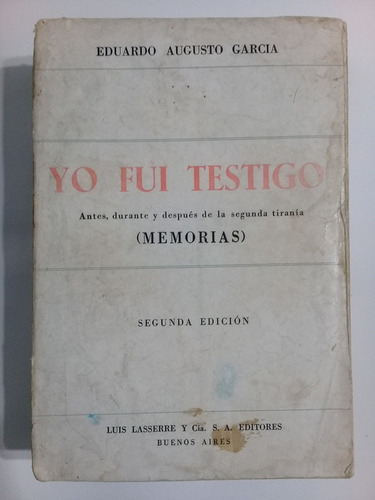 Yo Fui Testigo Antes, Durante Y Desp Segunda Tiranía Garcia