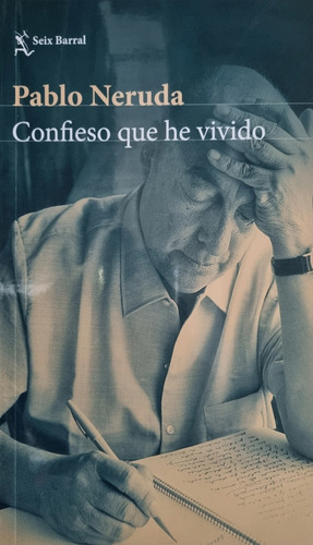 Confieso Que He Vivido - Pablo Neruda - Seix Barral 