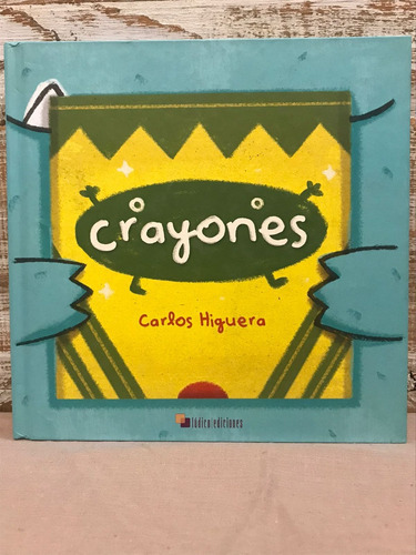 Crayones, De Carlos Higuera. Editorial Ludico, Tapa Dura En Español