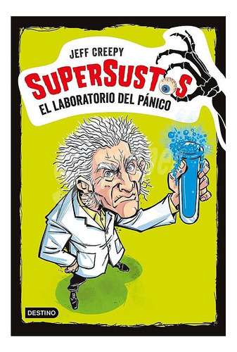 Supersustos 1: El Laboratorio Del Panico, De Jeff  Creepy. Editorial Destino, Tapa Blanda En Español