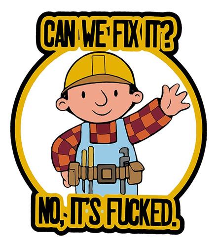 Htliem ¿podemos Arreglarlo? No, It's Fucked The Builder - Di