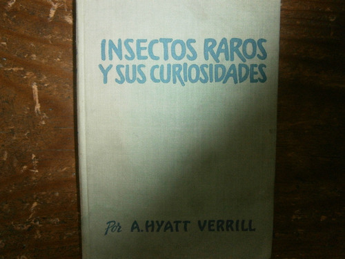 Insectos Raros Y Sus Curiosidades A. Hyatt Verrill España 63