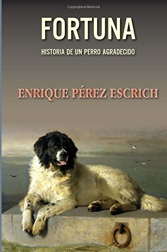 Fortuna, Historia De Un Perrro Agradecido