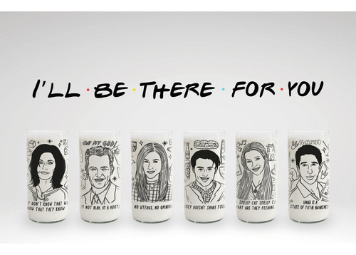 I'll Be There For You - Juego De 6 Vasos