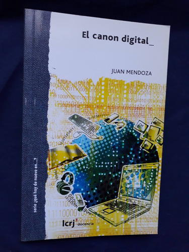 El Canon Digital - Juan Mendoza - La Crujía Docencia