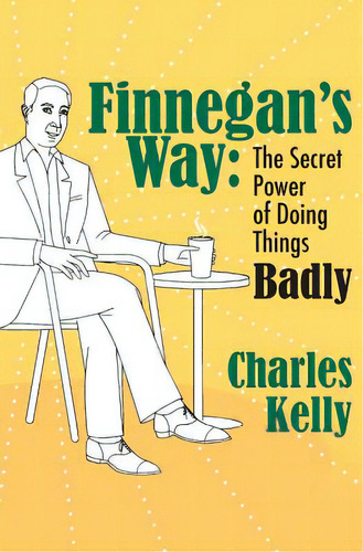 Finnegan's Way: The Secret Power Of Doing Things Badly, De Rash, Kee. Editorial Createspace, Tapa Blanda En Inglés