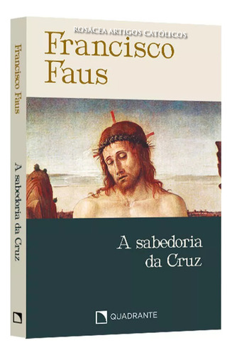 A Sabedoria Da Cruz (edição De Bolso): Não Se Aplica, De Padre Francisco Faus. Não Se Aplica Editorial Quadrante, Tapa Mole, Edición 4 En Português, 2024