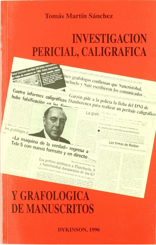 Investigacion Pericial, Caligrafica Y Grafologica De Manuscritos., De Martin Sanchez, T.. Editorial Dykinson, Tapa Blanda En Español