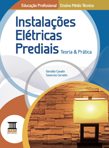 Instalações Elétricas Prediais T&P, de Cavalin, Geraldo. Série BASE Editora Ibep - Instituto Brasileiro De Edicoes Pedagogicas Ltda., capa mole em português, 2012