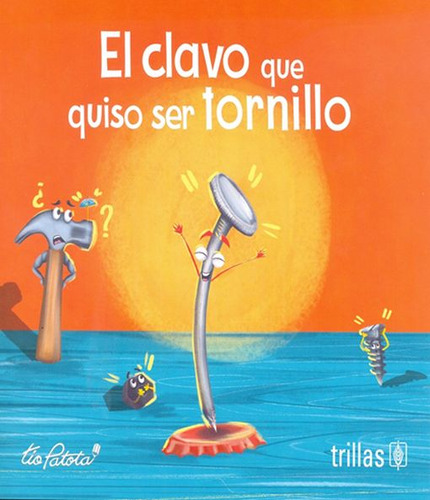 El Clavo Que Quiso Ser Tornillo / 3 Ed. / Robles Boza, Eduar