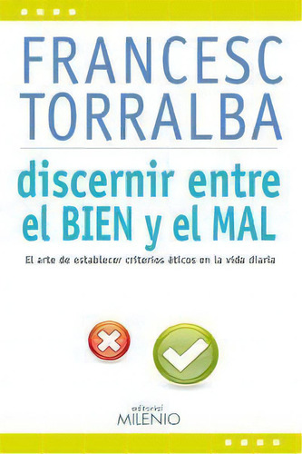 Discernir Entre El Bien Y El Mal, De Torralba Roselló, Francesc. Editorial Milenio Publicaciones S.l., Tapa Blanda En Español