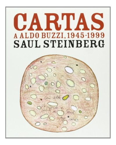 Cartas A Aldo Buzzi, 1945 - 1999 - Saul Steinberg