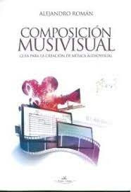 Libro Composicion Musivisual - Roman, Alejandro