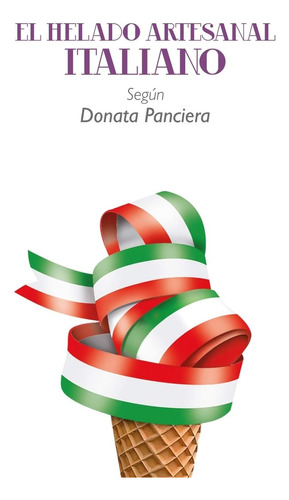 Libro: El Helado Artesanal Italiano Según Donata Panciera (s