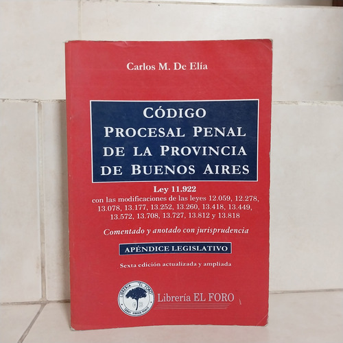 Código Procesal Penal Pcia Buenos Aires Comentado. De Elía
