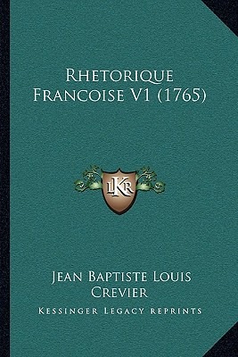 Libro Rhetorique Francoise V1 (1765) - Crevier, Jean Bapt...