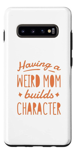 Galaxy S10 Weird Mom Mother Madre Funny Character Love Case