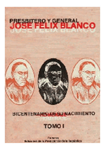 José Felix Blanco - Prebistero Y General -bicentenario De Su