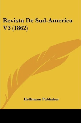 Revista De Sud-america V3 (1862) - Publisher Helfmann Pub...