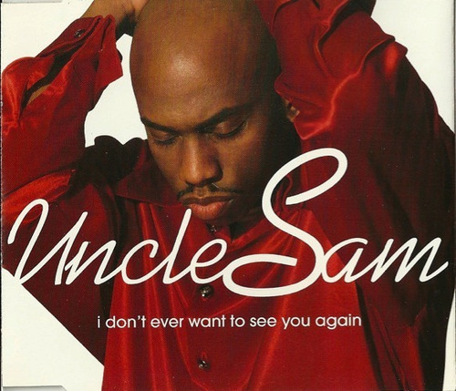 Uncle Sam I Don't Ever Want To See You Again Cd Maxi-remix 