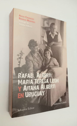 Rafael Alberti, Teresa León Y Aitana En Uruguay - Cagnasso 