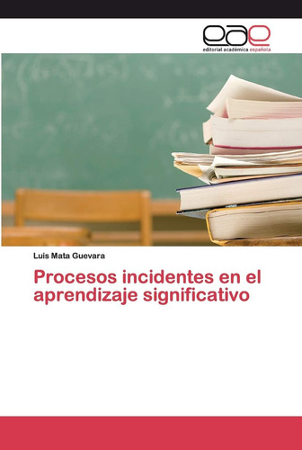 Libro: Procesos Incidentes En El Aprendizaje Significativo (