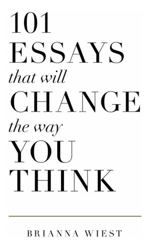 101 Essays That Will Change The Way You Think, De Brianna Wiest. Editorial Thought Catalog Books, Tapa Blanda En Inglés, 2018