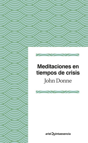 Meditaciones En Tiempos De Crisis, De John Donne. Editorial Ariel, Tapa Blanda En Español