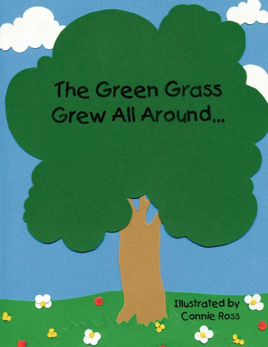 The Green Grass Grew All Around, De Ross, Nie. Editorial Xlibris, Tapa Blanda En Inglés