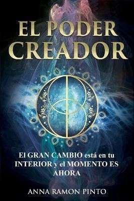 Imagen 1 de 5 de El Poder Creador : El Gran Cambio Esta En Tu Interior Y El M