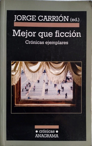 Libro Mejor Que Ficción, Crónicas Ejemplares, Jorge Carrión 