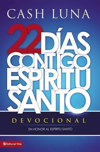 22 Días Contigo Espíritu Santo: Devocional · Cash Luna Vida