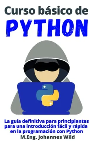 Curso Básico De Python: La Guía Definitiva Para Principiante