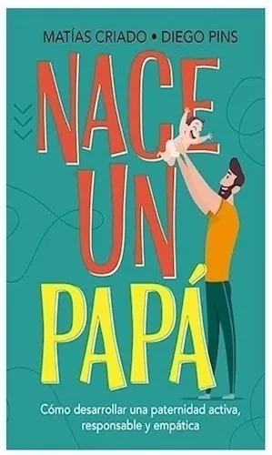 Nace Un Papá - Matias Criado / Diego Pins 