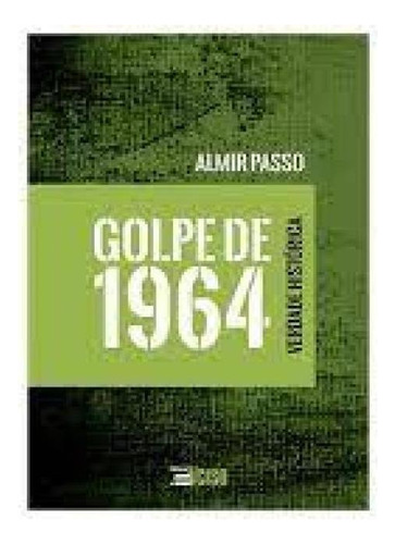 Golpe De 1964, De Almir Passo. Editora Inverso, Capa Mole Em Português