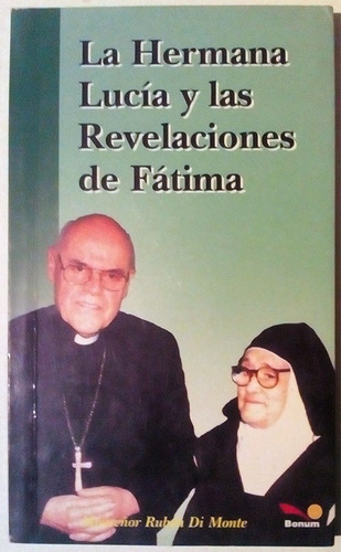 La Hermana Lucía Y Las Revelaciones De Fátima Rubén Di Monte