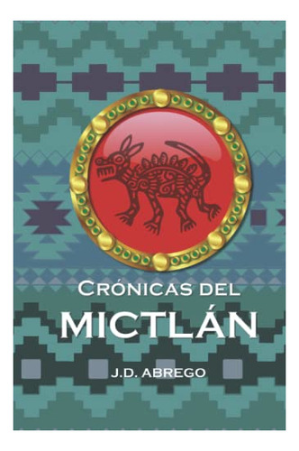 Libro : Cronicas Del Mictlan - Abrego, Jd