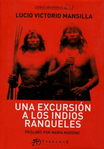 Una Excursion A Los Indios Ranqueles, De Mansilla, Lucio V.. Editorial Terramar, Tapa Blanda En Español, 2010