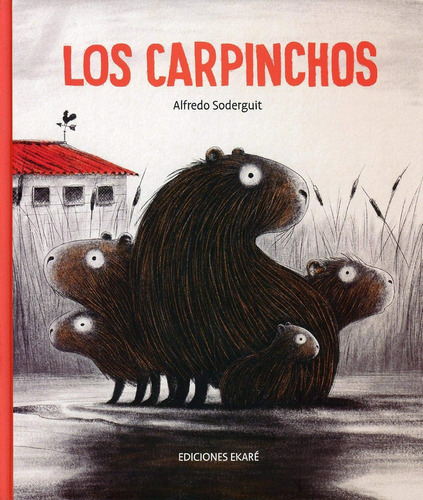 Los carpinchos, de Alfredo Soderguit. Editorial Calibroscopio, tapa blanda en español, 2023