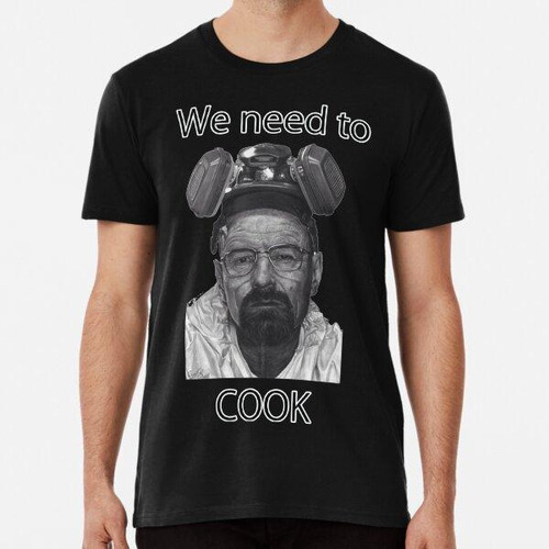 Remera Breaking Bad Necesitamos Cocinar Diseño Algodon Premi