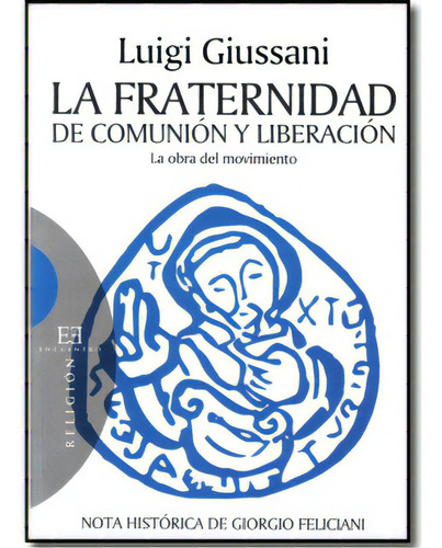 La Fraternidad De Comunión Y Liberación. La Obra Del Movi, De Luigi Giussani. Serie 8474908343, Vol. 1. Editorial Promolibro, Tapa Blanda, Edición 2007 En Español, 2007